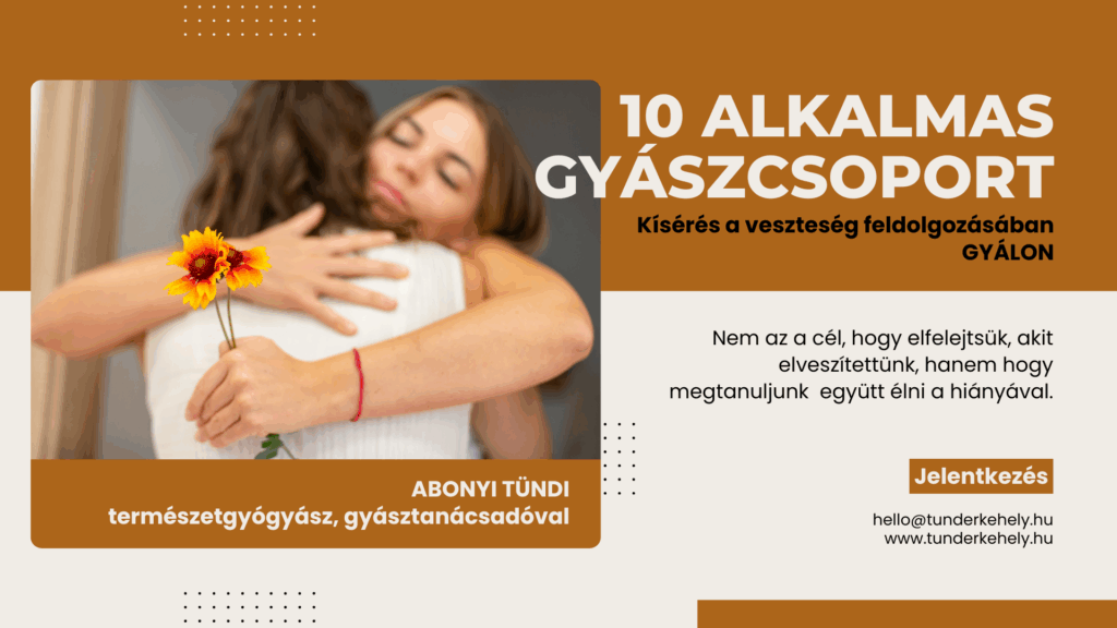 Gyászcsoport indul Gyálon – támogató közösségi folyamat veszteségek feldolgozásához, kis létszámmal, 2025 őszén Abonyi Tünde természetgyógyász, gyásztanácsadóval